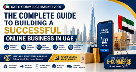UAE E-Commerce Market 2026: The Complete Guide for Building a Successful Online Business